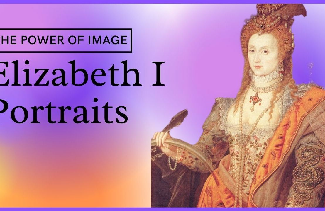 Elizabeth I of England Portraits – The Power of Image For The Virgin Queen