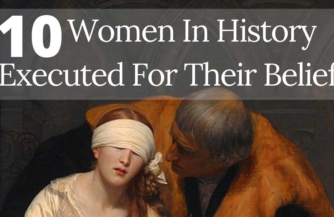 10 Inspirational Women In History Who Died For Their Beliefs